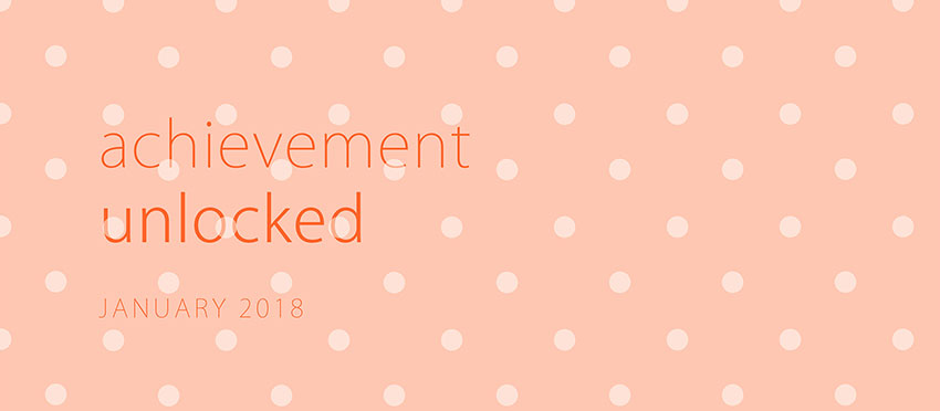 Achievement Unlocked: January 2018