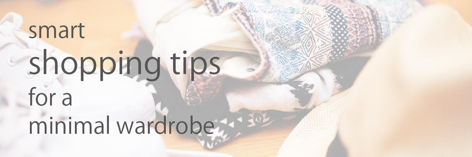 Smart shopping tips for a minimal wardrobe